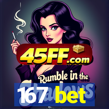 167 bet